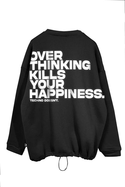 Unisex Black Oversize Sweatshirt – 'Overthinking Kills Your Happiness' Design.