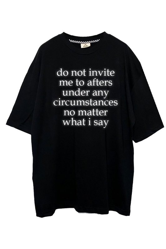 OVERSIZE BLACK T-SHIRT 'DO NOT INVITE ME TO AFTERS' REFLECTIVE